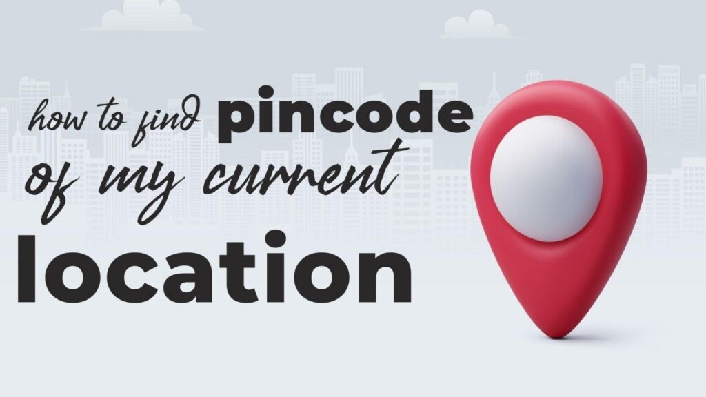 how to find pincode of my current location