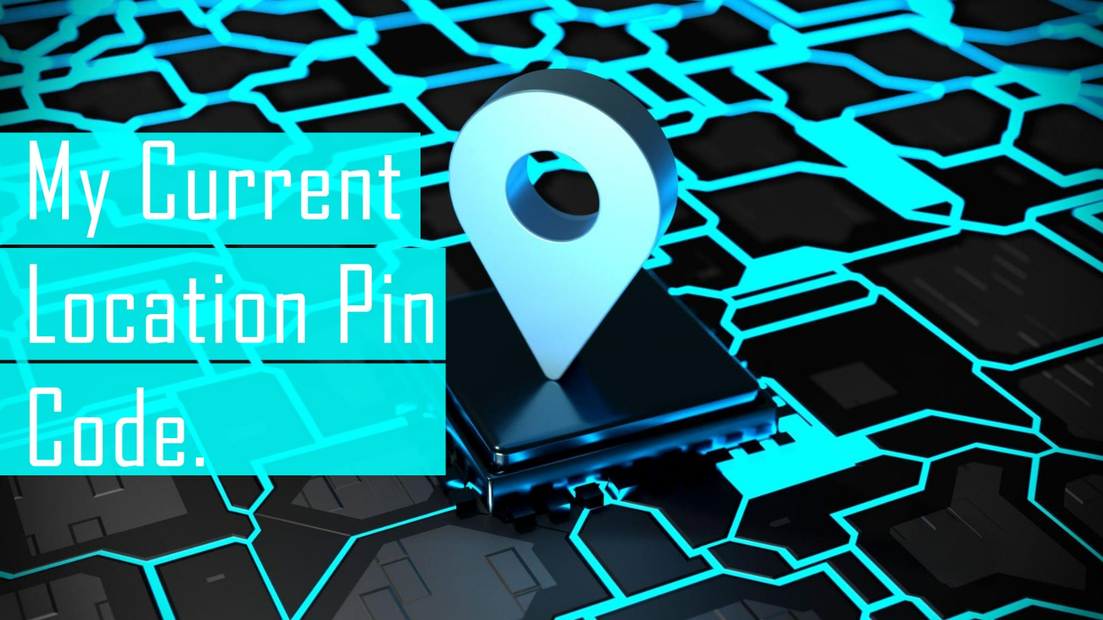 My Current Location Pin Code